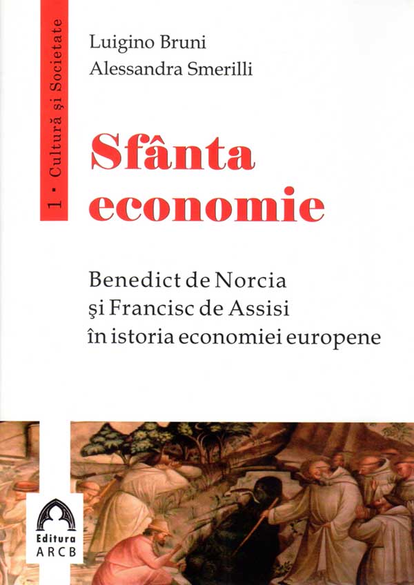 Sfânta economie. Benedict de Norcia și Francisc de Assisi în istoria econommiei europene
