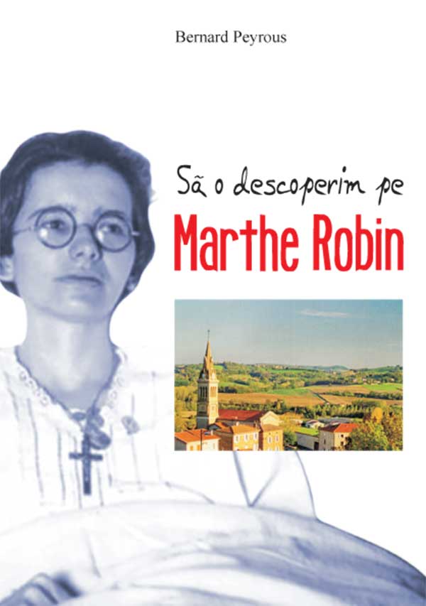 Să o descoperim pe Marthe Robin