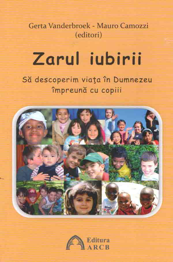 Zarul iubirii.Să descoperim viaţa în Dumnezeu alături de copii