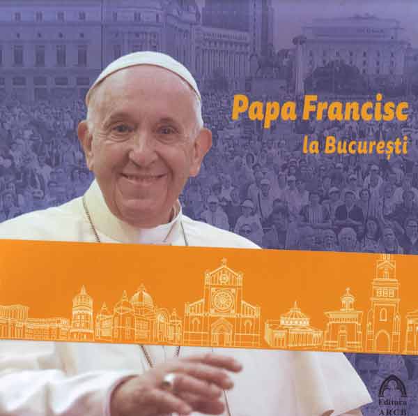 Papa Francisc la Bucureşti