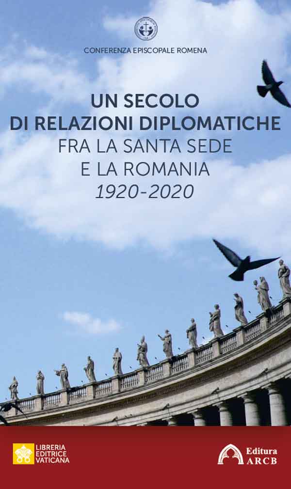 Un secolo di relazioni diplomatiche fra la Santa Sede e la Romania. 1920-2020